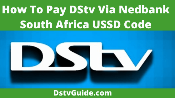 how-pay-dstv-via-nedbank-south-africa-ussd-code-nedbank-mobile-payment