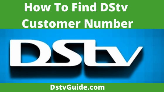 how-to-find-dstv-customer-number-2022-follow-this-guide-to-find-dstv