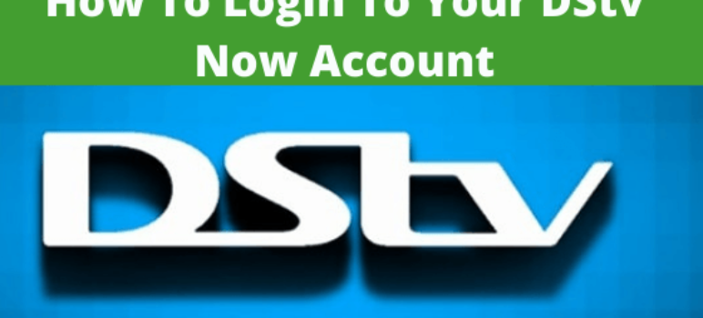 How To Login To Your DStv Now Account