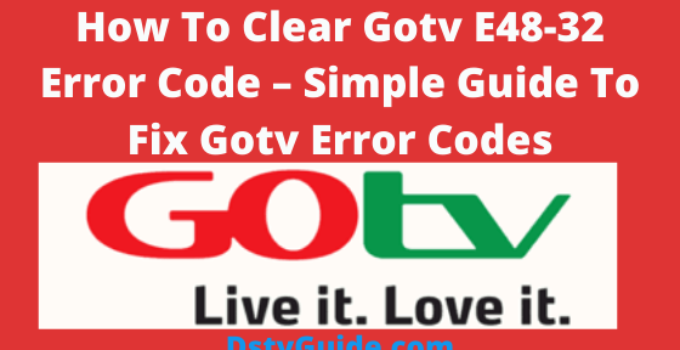 How To Clear Gotv E48-32 Error Code