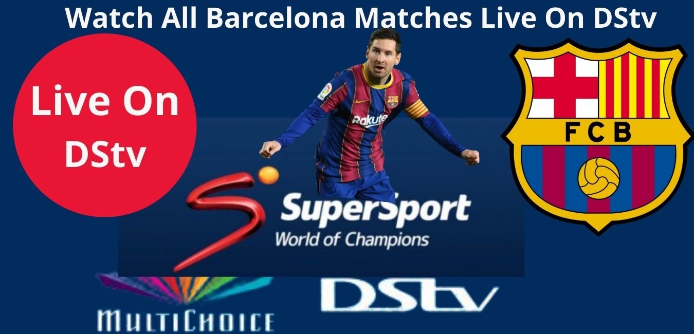 Barcelona Match On DStv Today, Find Channel Showing Barca Match Live On