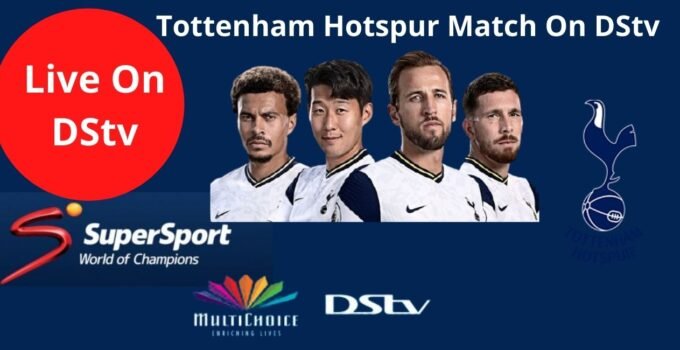 Tottenham Hotspur Match On DStv Today