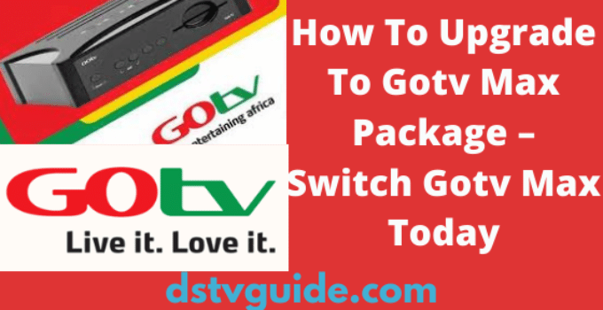 How To Upgrade To Gotv Max Package