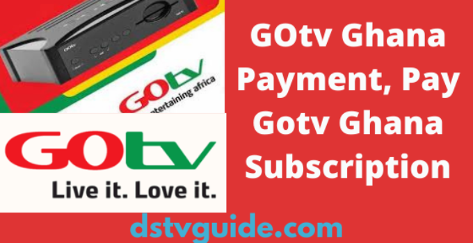 GOtv Ghana Payment, Pay Gotv Ghana Subscription