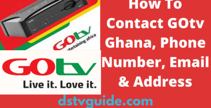 How To Contact GOtv Ghana, Phone Number, Email & Address