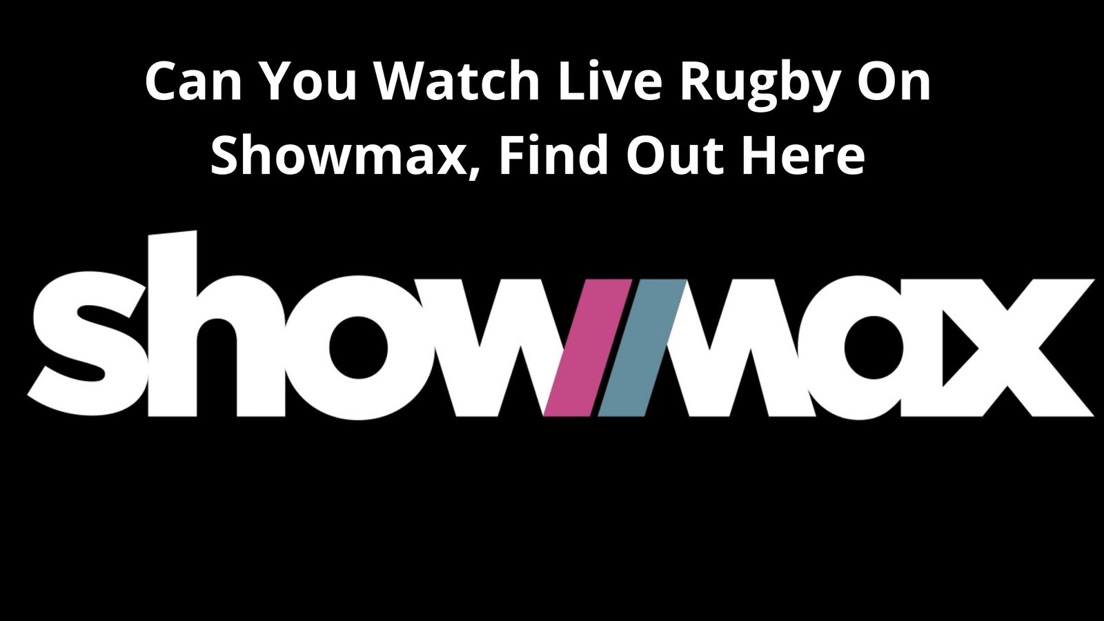 can-you-watch-live-rugby-on-showmax-2022-find-out-here