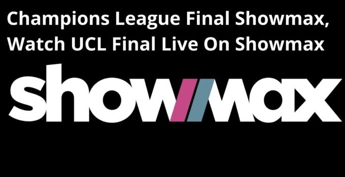 Champions League Final Showmax