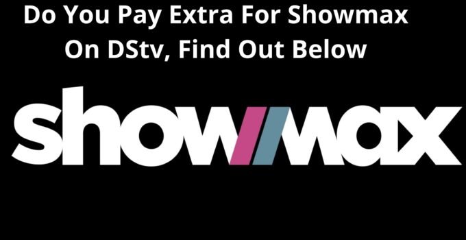 Do You Pay Extra For Showmax On DStv