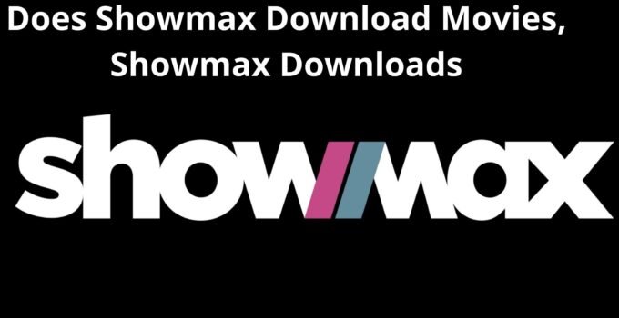 Does Showmax Download Movies