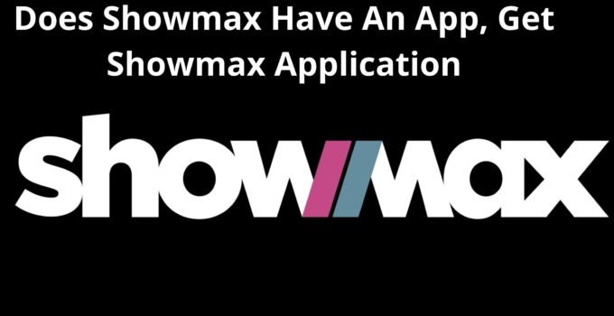 Does Showmax Have An App,