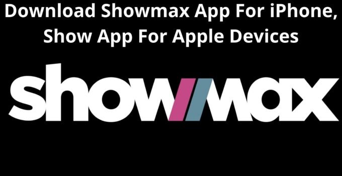 Download Showmax App For iPhone